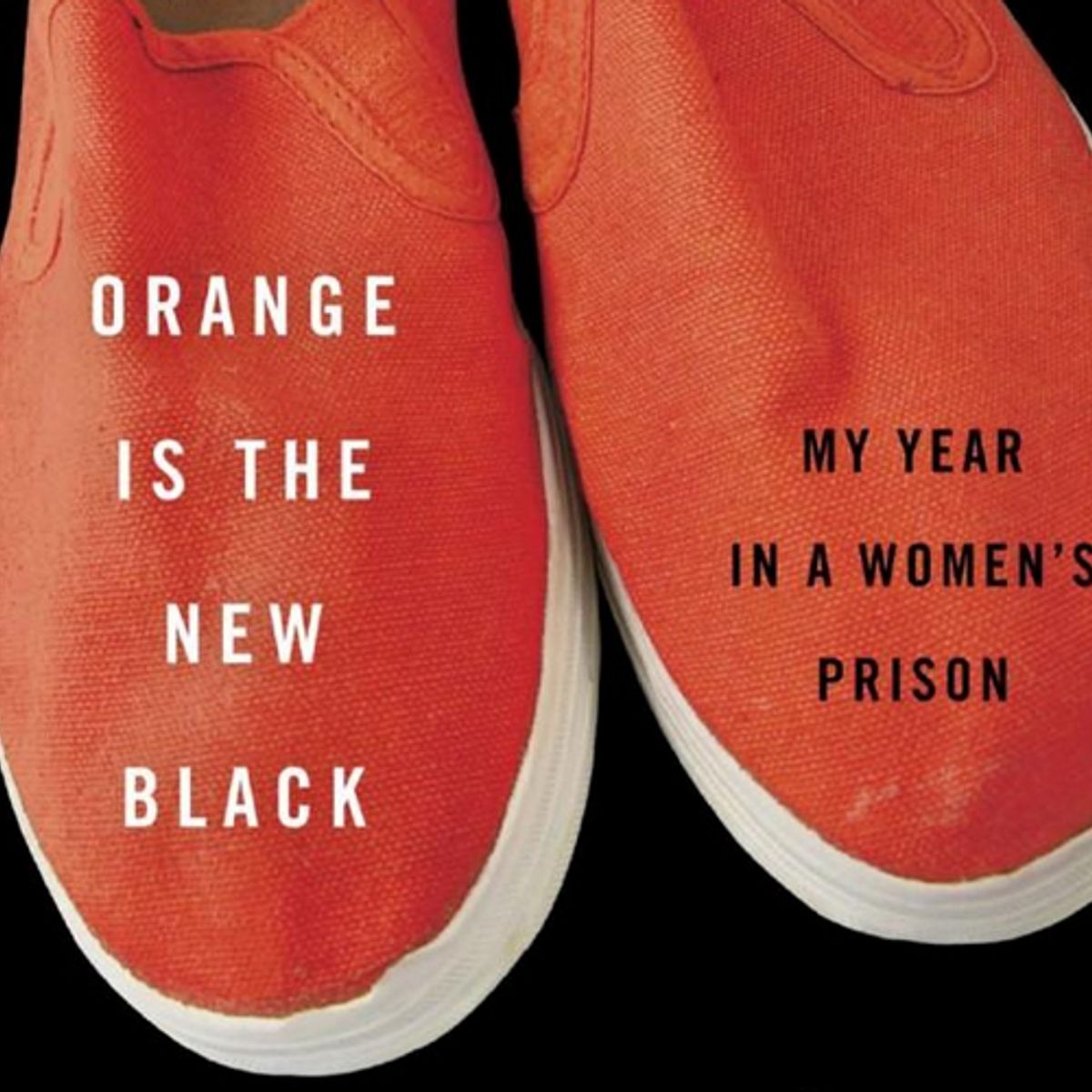 Orange Is The New Black The Real Story Of My Year In A Women S