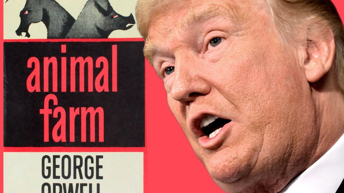 George Orwell S Animal Farm Guide To The Rise Of Authoritarianism In The Donald Trump Era Salon Com