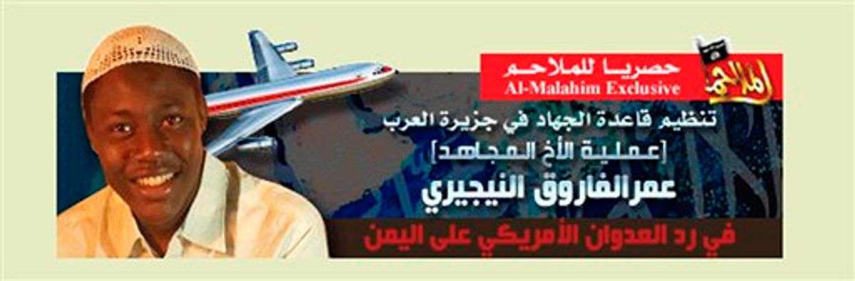 This image of a graphic which appeared on a Web site frequently used by militants to disseminate their messages, purports to show Nigerian Umar Farouk Abdulmutallab superimposed over an image of a airplane, with Arabic script which translates in English, beginning with the white script over the blue background, as: "Al-Qaida group in the Arabian Peninsula the Operation of the Mujahid brother Umar al-Farouk the Nigerian," and in the red script, below: "in retaliation to the American aggression on Yemen." In a statement posted on the site dated Saturday Dec. 26, 2009, Al-Qaida in the Arabian Peninsula has claimed responsibility for the attack on a U.S. airliner bound for Detroit on Christmas Day. In the statement, al-Qaida in the Arabian Peninsula said Abdulmutallab coordinated with members of the group, an alliance of militants based in Saudi Arabia and Yemen. (AP Photo) (AP)