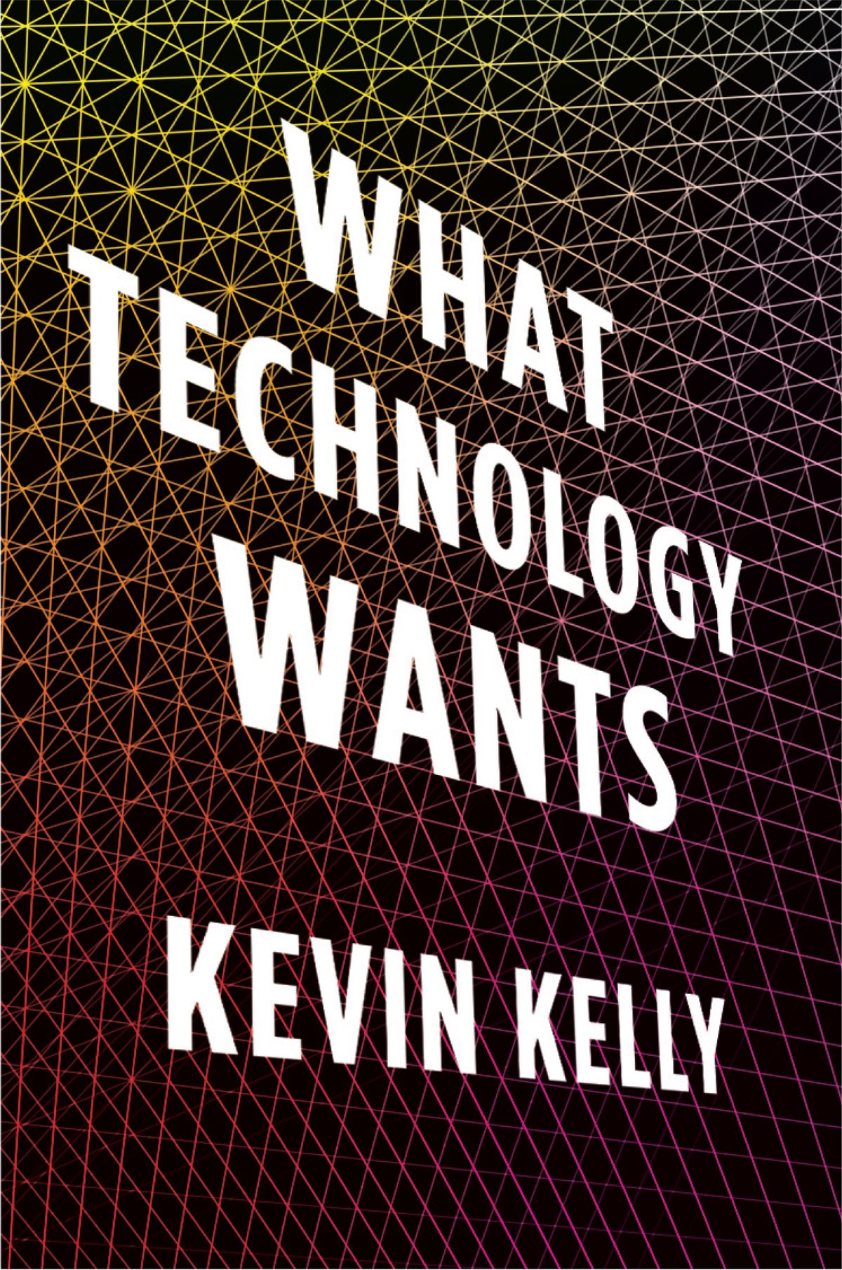 What Technology Wants, by Kevin Kelly