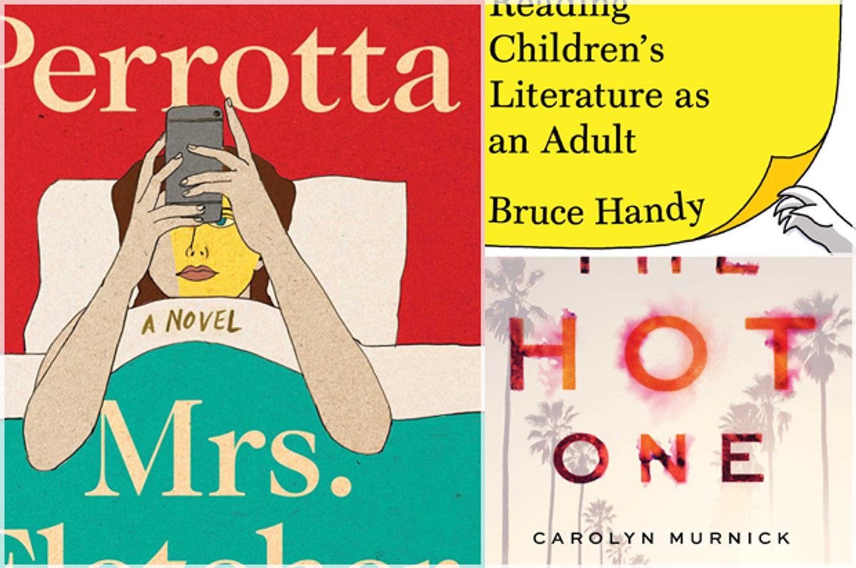 Mrs. Fletcher: A Novel by Tom Perrotta; Wild Things: The Joy of Reading Children’s Literature as an Adult by Bruce Handy; The Hot One: A Memoir of Friendship, Sex, and Murder by Carolyn Murnick  