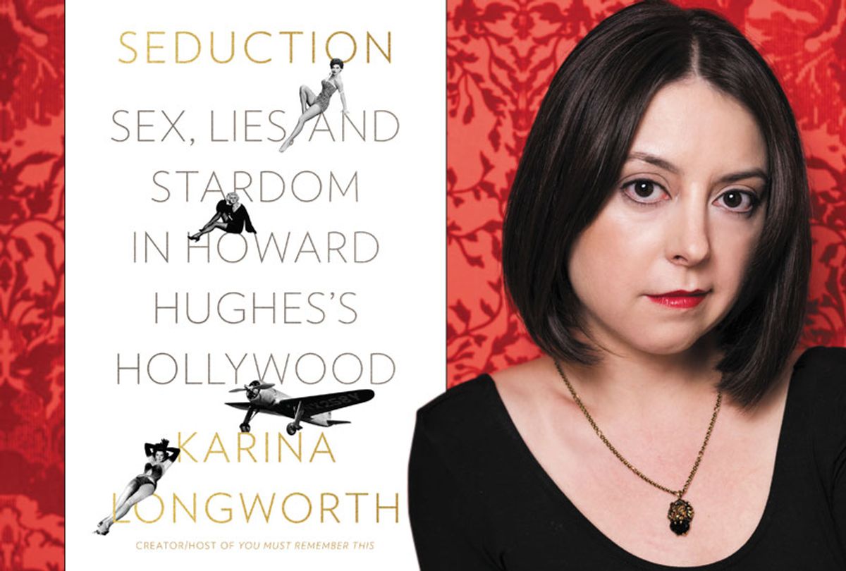 "Seduction: Sex, Lies, and Stardom in Howard Hughes's Hollywood" by Karina Longworth (Harper Collins/Emily Berl)