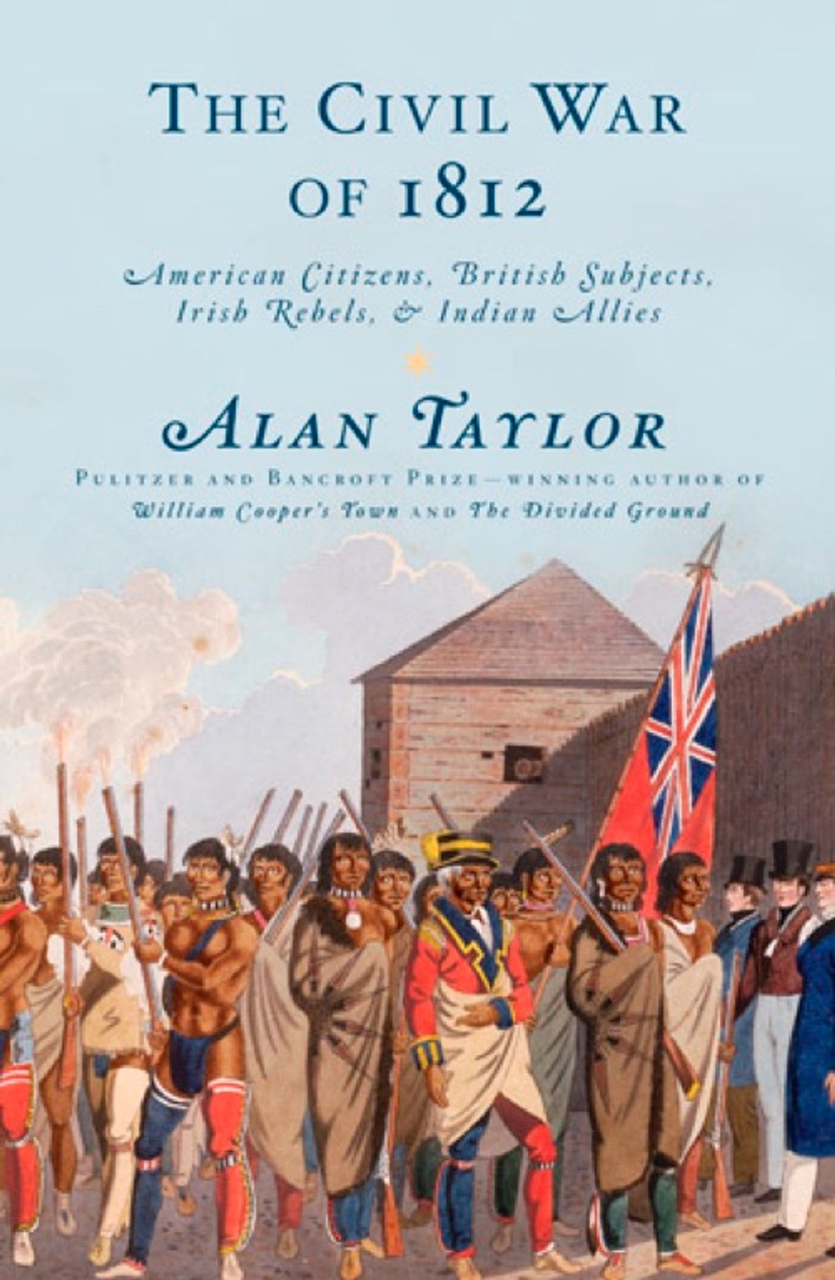 "The Civil War of 1812" by Alan Taylor  