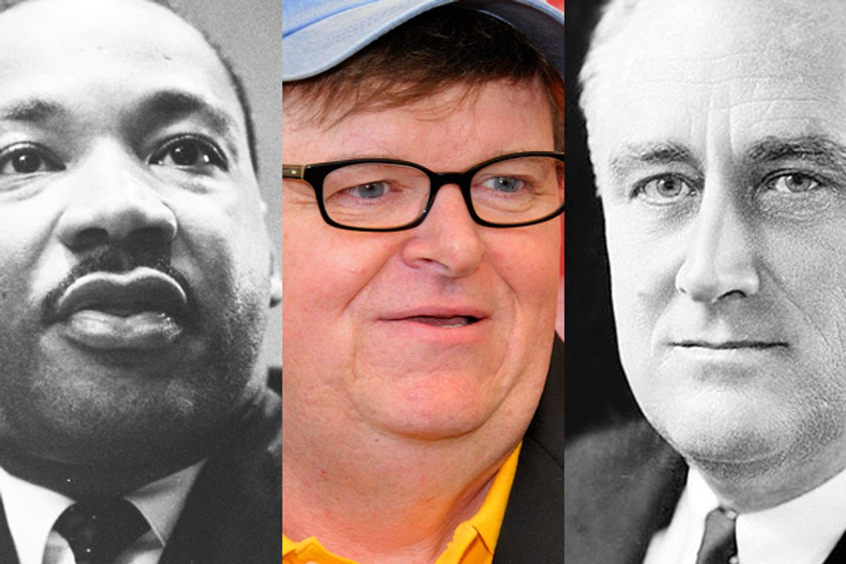 Martin Luther King, Jr., Michael Moore and Franklin D. Roosevelt.