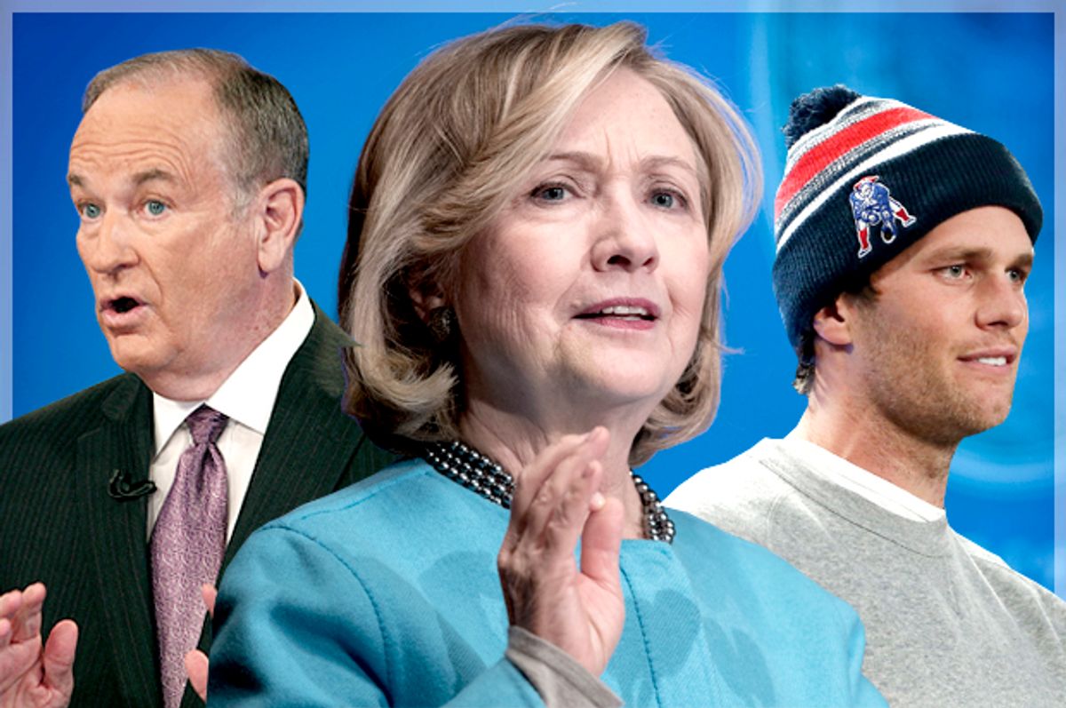 Bill O'Reilly, Hillary Clinton, Tom Brady           (AP/Kathy Willens/Carolyn Kaster/Elise Amendola/Photo montage by Salon)