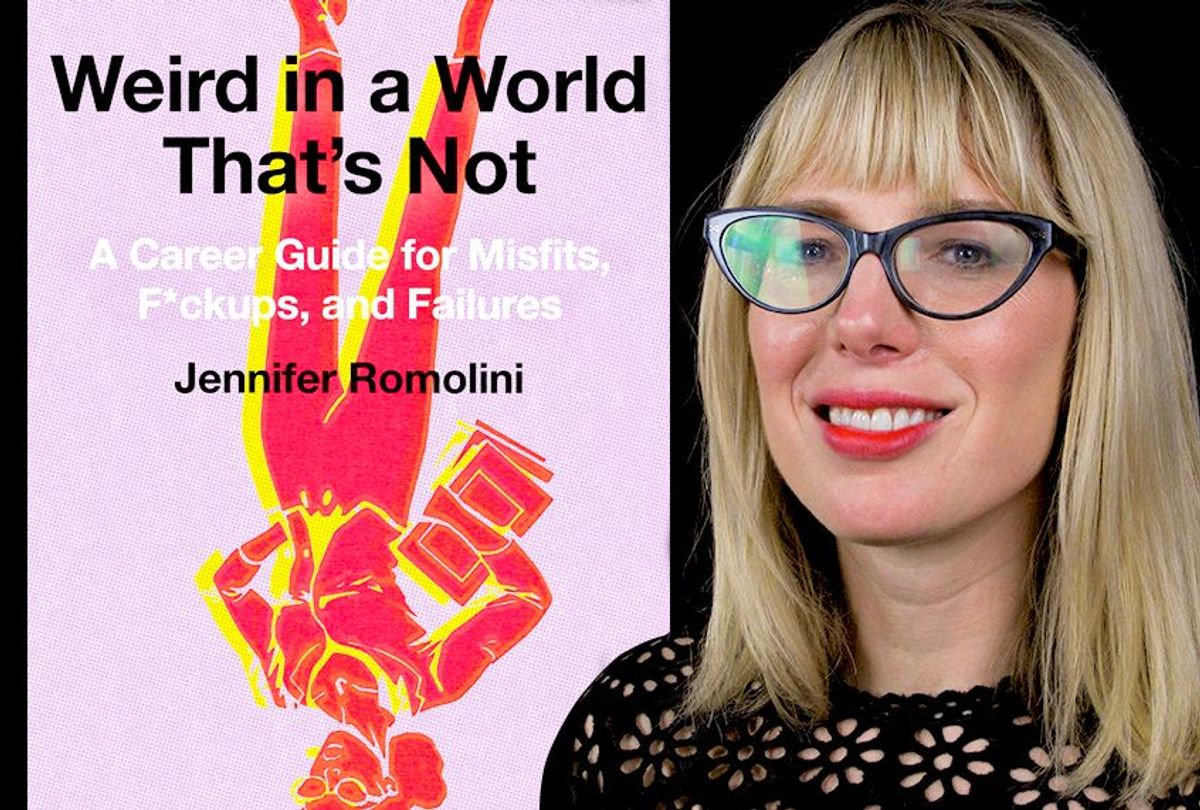 Weird in a World That's Not: A Career Guide for Misfits, F*ckups, and Failures by Jennifer Romolini (Harper Collins)