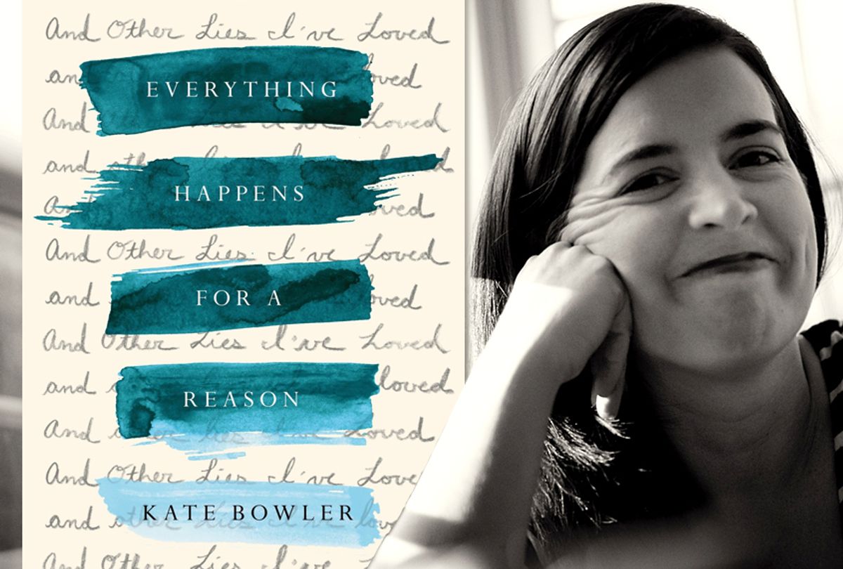 Everything Happens for a Reason: And Other Lies I've Loved  by Kate Bowler (Franklin Golden/Random House)