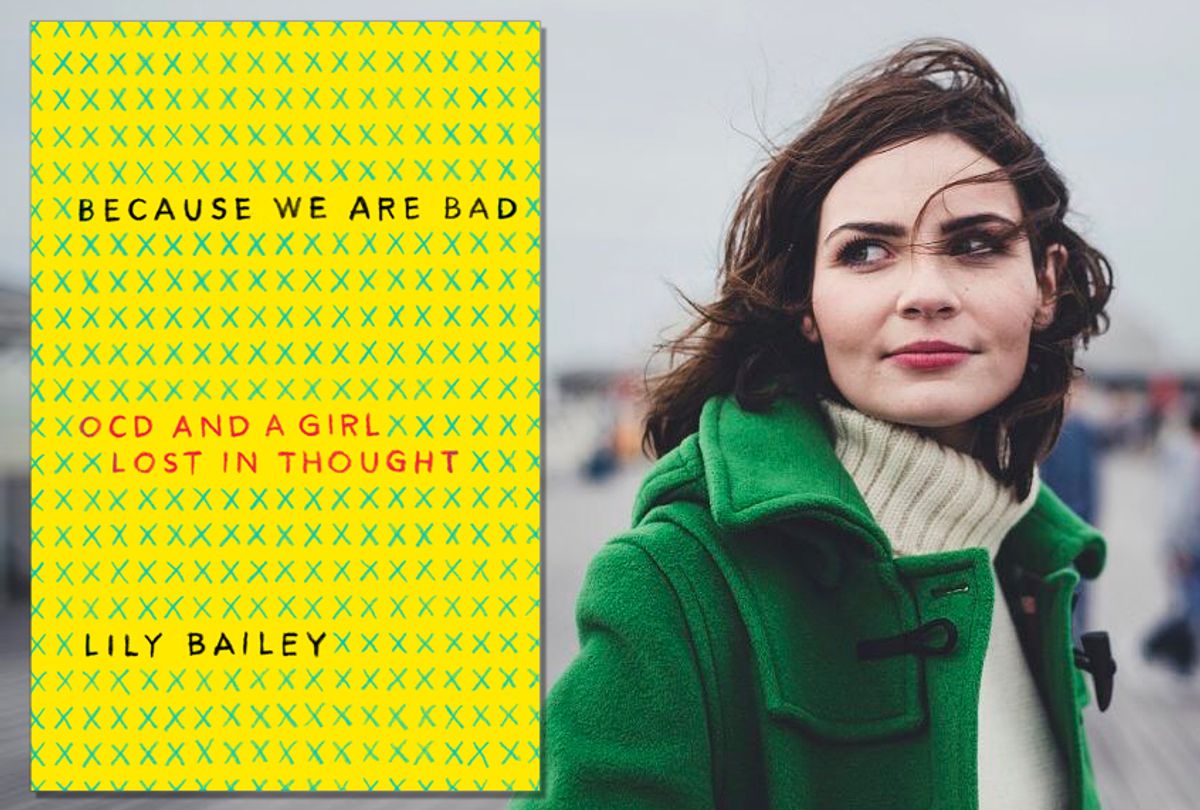 "Because We Are Bad: OCD and a Girl Lost in Thought" by Lily Bailey (Amy Shore/Harper Collins)
