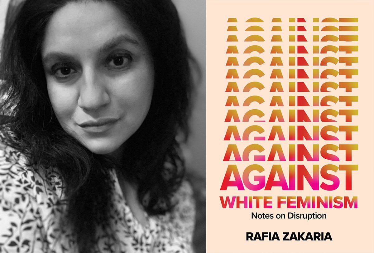 Against White Feminism by Rafia Zakaria (Photo illustration by Salon/Melissa Guffey/W. W. Norton & Company)