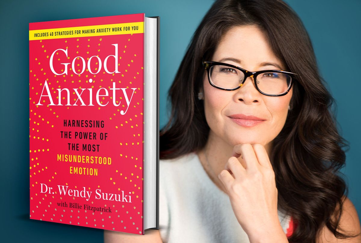 "Good Anxiety: Harnessing the Power of the Most Misunderstood Emotion" by Wendy Suzuki (Photo illustration by Salon/Matt Simpkins/Atria Books)