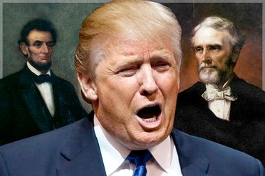 Abraham Lincoln; Donald Trump; Jefferson Davis