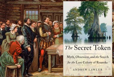 "The Secret Token: Myth, Obsession, and the Search for the Lost Colony of Roanoke" by Andrew Lawler