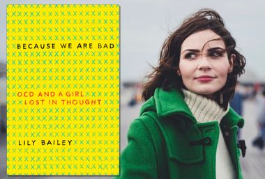 "Because We Are Bad: OCD and a Girl Lost in Thought" by Lily Bailey