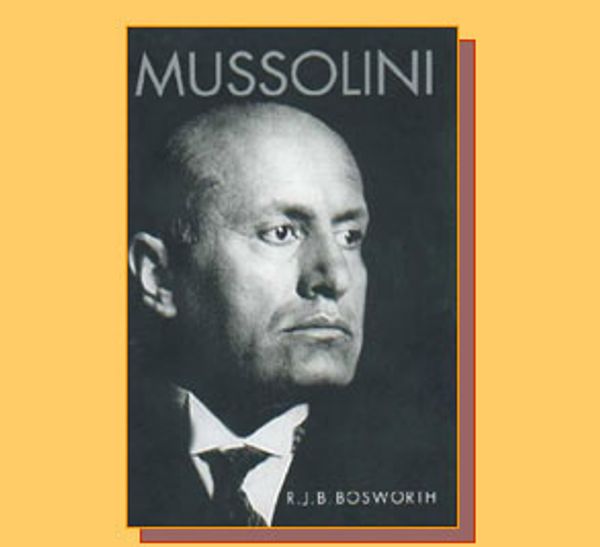 "Mussolini," By R.J.B. Bosworth | Salon.com