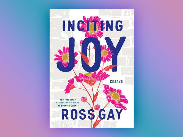 Inciting Joy by Ross Gay