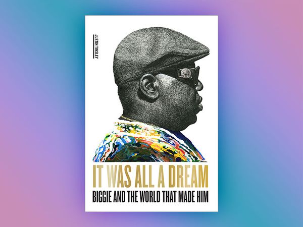 It Was All a Dream: Biggie and the World That Made Him by Justin Tinsley