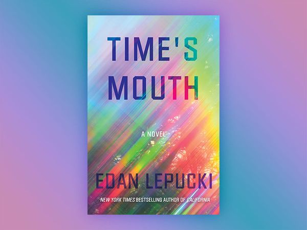 Time's Mouth by Edan Lepucki