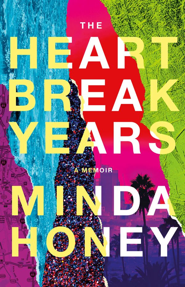The Heartbreak Years: A Memoir by Minda Honey 