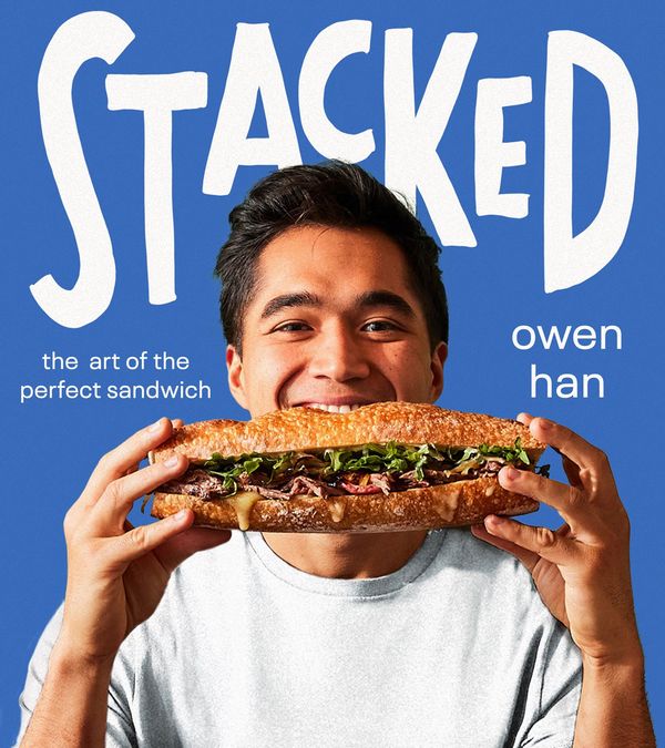 StackedStacked: The Art of the Perfect Sandwich by Owen Han