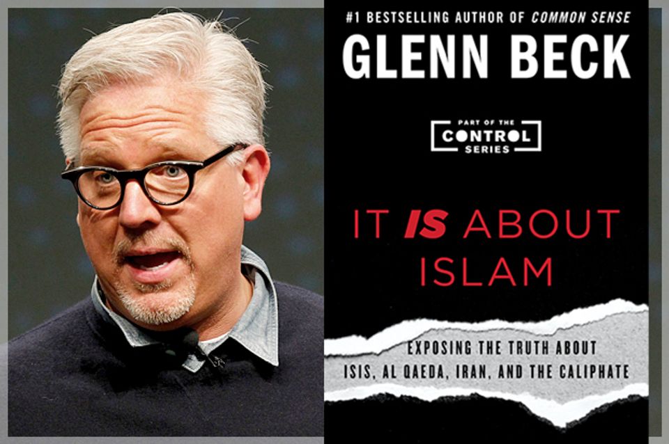 Glenn Beck's terrifying new book 300 pages of Islamophobia dressed up